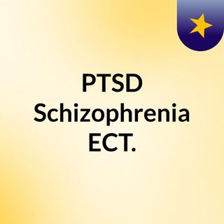 Episode 8 PTSD & Schizophrenia