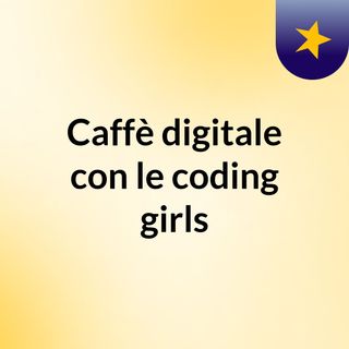 Caffè digitale con le coding girls