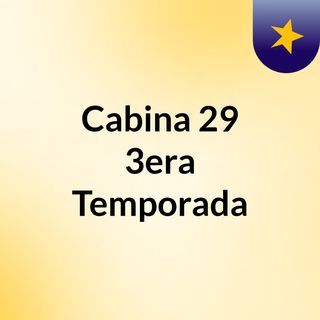 Cabina 29 / 3era Temporada