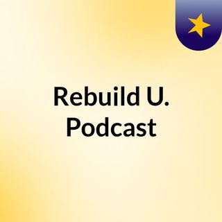 Rebuild U. Podcast