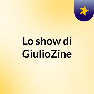 Lo show di GiulioZine