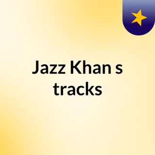 Jazz Khan's tracks