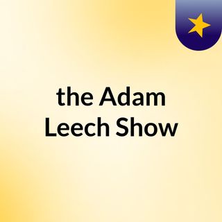 the Adam Leech Show