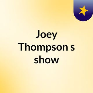 Joey Thompson's show
