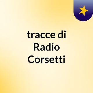 tracce di Radio Corsetti