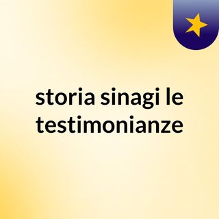 storia sinagi, le testimonianze