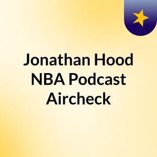 Jonathan Hood NBA Podcast  Aircheck