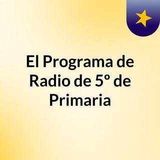 El Programa de Radio de 5º de Primaria