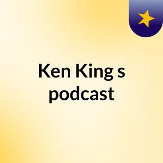 Ken King's podcast