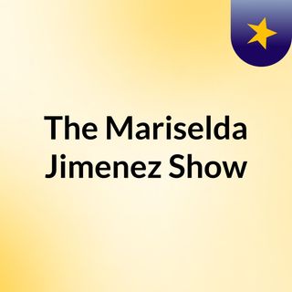 The Mariselda Jimenez Show
