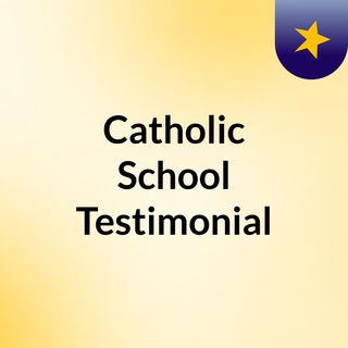 Catholic School Testimonial