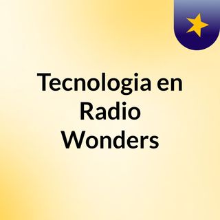 Tecnologia en Radio Wonders