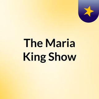 The Maria King Show