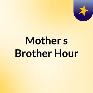 Mother's Brother Hour