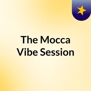 The Mocca Vibe Session