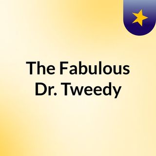 The Fabulous Dr. Tweedy