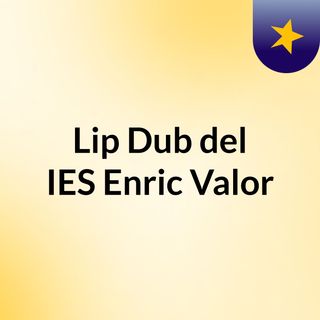 Lip Dub del IES Enric Valor