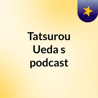 Tatsurou Ueda's podcast