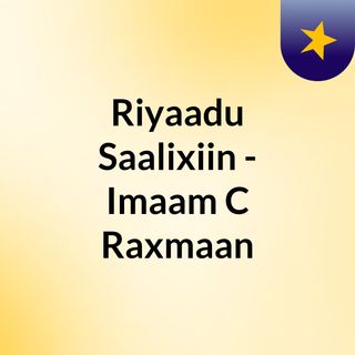 Riyaadu Saalixiin 1 - Imaam C/Raxmaan