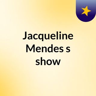 Jacqueline Mendes's show