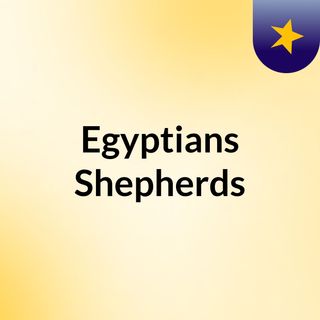 Egyptians & Shepherds
