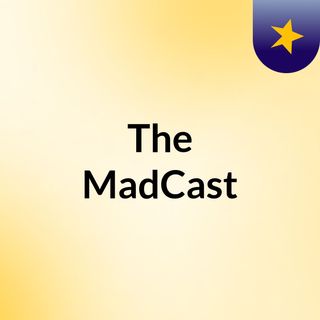 The MadCast