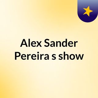 Alex Sander Pereira's show