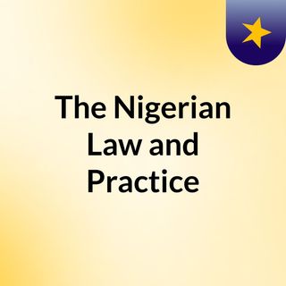 The Nigerian Law and Practice
