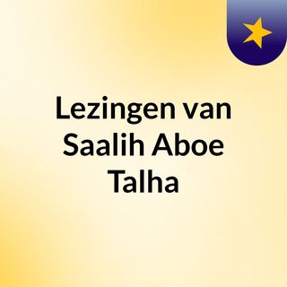 Lezingen van Saalih Aboe Talha