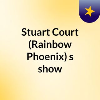 Stuart Court (Rainbow Phoenix)'s show