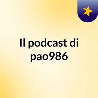 Il podcast di pao986