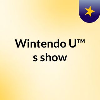 Wintendo U™'s show