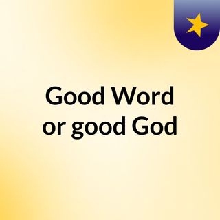 Good Word or good God