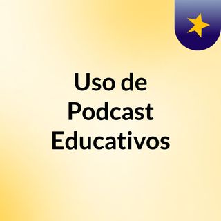 Uso de Podcast Educativos