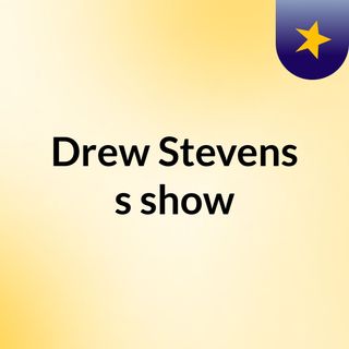 Drew Stevens's show