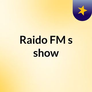Raido FM's show