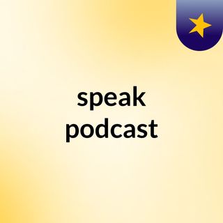 speak podcast