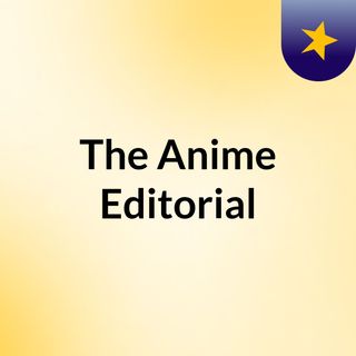 The Anime Editorial 2
