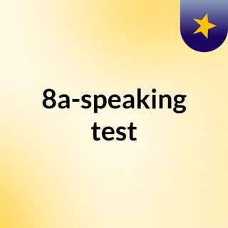 8a-speaking test