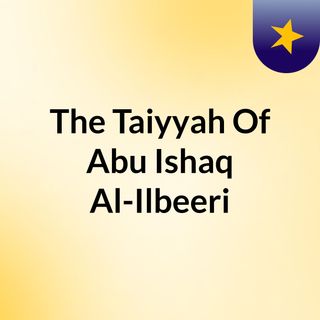 The Taiyyah Of Abu Ishaq Al-Ilbeeri
