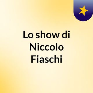 Lo show di Niccolo Fiaschi