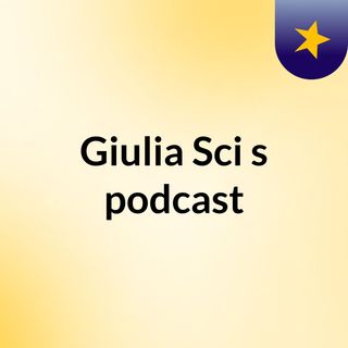 Giulia Sci's podcast
