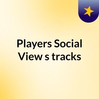 Players Social View's tracks