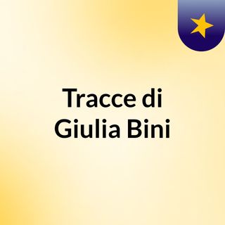Tracce di Giulia Bini