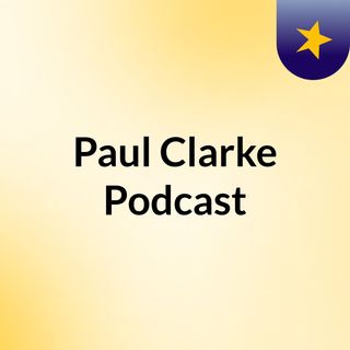 Paul Clarke Podcast
