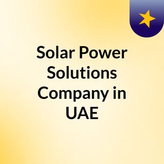 Solar Power Solutions Company in UAE