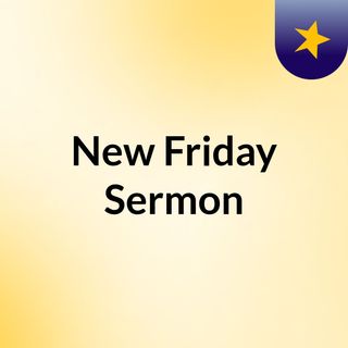 New Friday Sermon
