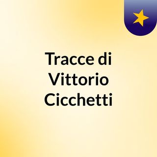 Tracce di Vittorio Cicchetti