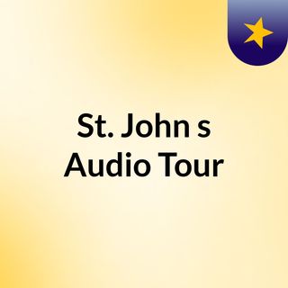 St. John's Audio Tour