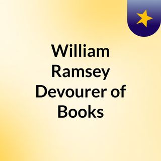 William Ramsey: Devourer of Books